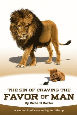 bokomslag The Sin of Craving the Favor of Man: Thinking Too Highly of the Approval or Disapproval of Man