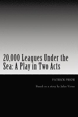20,000 Leagues Under the Sea: A Play in Two Acts 1