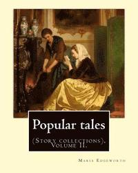bokomslag Popular tales. By: Maria Edgeworth, and By: Richard Lovell Edgeworth: (Story collections), Volume II.