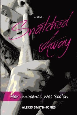 Snatched Away: Her Innocence Was Stolen 1