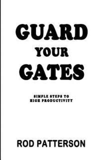 bokomslag Guard Your Gates: The Guard Your Gates Keys to High Productivity