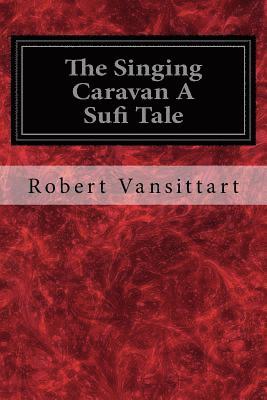 The Singing Caravan A Sufi Tale 1