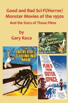 Good and Bad Sci-Fi/Horror Movies of the 1950s: And the Stars Who Were in Those Films 1