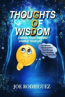 Thoughts Of Wisdom: 'Change Your Thinking Change Your Life' 1