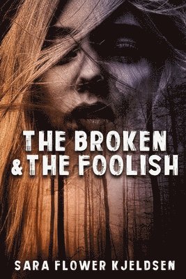 The Broken And The Foolish 1