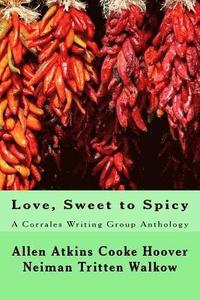 bokomslag Love, Sweet to Spicy: A Corrales Writing Group Anthology