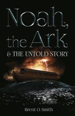 bokomslag Noah, the Ark & the Untold Story