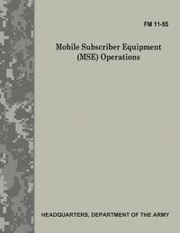 bokomslag Mobile Subscriber Equipment (MSE) Operations (FM 11-55)
