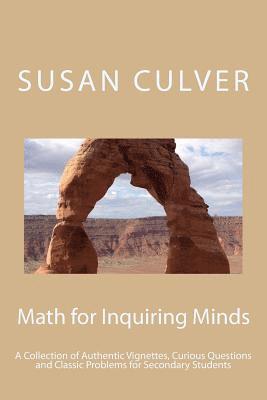 bokomslag Math for Inquiring Minds: A Collection of Authentic Vignettes, Curious Questions and Classic Problems for Secondary Students