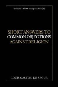 bokomslag Short Answers to Common Objections Against Religion