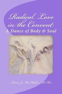 bokomslag Radical Love in the Convent: A Dance of Body & Soul