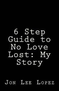 bokomslag 6 Step Guide to No Love Lost: My Story