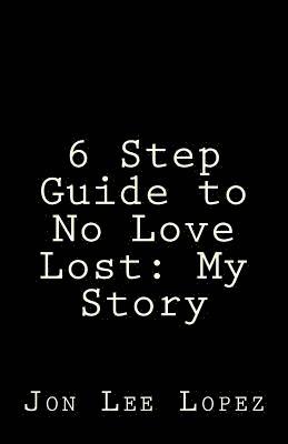 6 Step Guide to No Love Lost: My Story 1