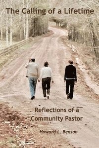 bokomslag The Calling of a Lifetime: Reflections of a Community Pastor