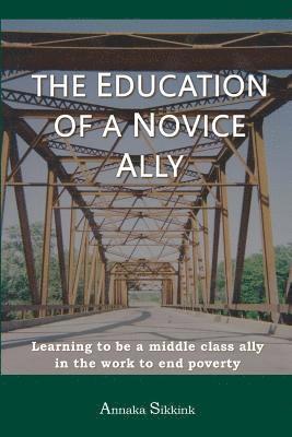 The Education of a Novice Ally: Learning to be a middle class ally in the work to end poverty 1