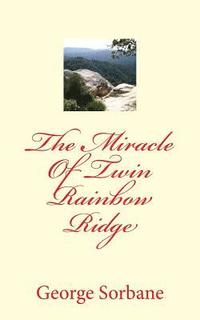 bokomslag The Miracle Of Twin Rainbow Ridge