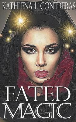 Fated Magic: A Land of Enchantment novel 1