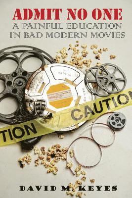 David M. Keyes - Admit No One: A Painful Education in Bad Modern Movies, Häftad