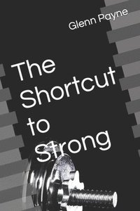 bokomslag The Shortcut to Strong