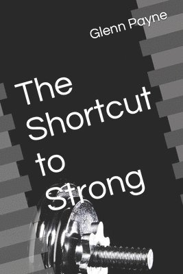 The Shortcut to Strong 1