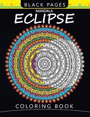 Mandala Eclipse Black Pages Coloring Book: Wonderful and Relaxing Patterns for all Levels 1