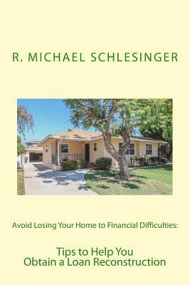 Avoid Losing Your Home to Financial Difficulties: Tips to Help You Obtain a Loan Reconstruction 1