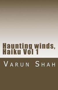 bokomslag Haunting winds, Haiku Vol 1: collection of Haiku poems by Varun Shah