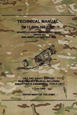 TM 11-5855-306-23&P Monocular Night Vision Device (MNVD) AN/PVS-14: Unit and Direct Support Maintenance Manual Including Repair Parts and Special Tool 1