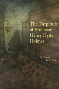 bokomslag The Turpitude of Professor Henry Hyde Holmes