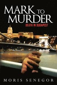 bokomslag Mark to Murder: Death in Budapest