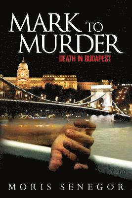 Mark to Murder: Death in Budapest 1