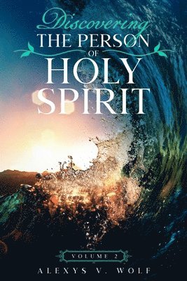 Discovering the Person of Holy Spirit: Volume 2 1