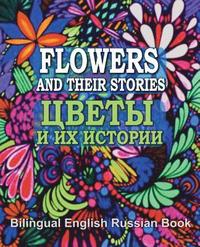 bokomslag Flowers and Their Stories, Cveti i ih istorii, Bilingual English/Russian Book: Origin of Flower Names and Legends About Them