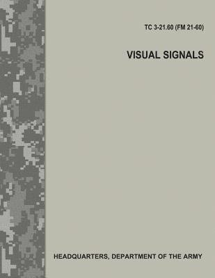 Department Of the Army - Visual Signals (TC 3-21.60 / FM 21-60), Häftad