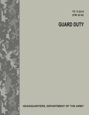 Department Of the Army - Guard Duty (TC 3-22.6 / FM 22-6), Häftad