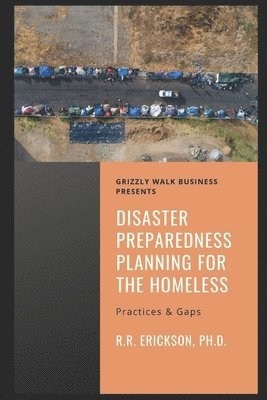 Disaster Preparedness Planning for the Homeless: Practices and Gaps 1