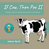 bokomslag If Cow, Then Poo II: Modus Tollens and Denying the Antecedent