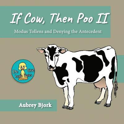 Aubrey Bjork - If Cow, Then Poo II: Modus Tollens and Denying the Antecedent, Häftad. Tillgänglighet: Lägg i varukorg