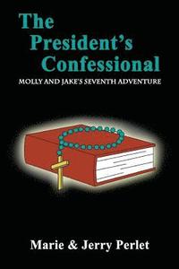 bokomslag The President's Confessional: Molly and Jake's Seventh Adventure