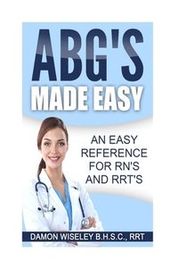 bokomslag ABG'S Made Easy: An Easy Reference for RN's and RRT's