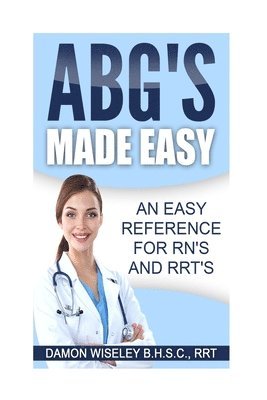 bokomslag ABG'S Made Easy: An Easy Reference for RN's and RRT's