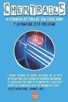 bokomslag CHEMTRAILS La verdadera historia del SIDA, EBOLA y HAARP: Epidemias Illuminati Volume 6