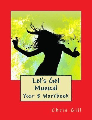 Chris Gill - Let's Get Musical Year 8 Workbook, Häftad