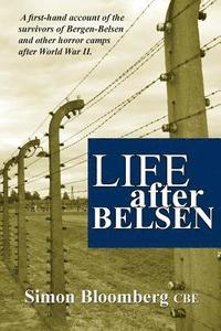 bokomslag Life After Belsen: A First-Hand Account of the Survivors of Bergen-Belsen and Other Horror Camps in Europe After World War II.
