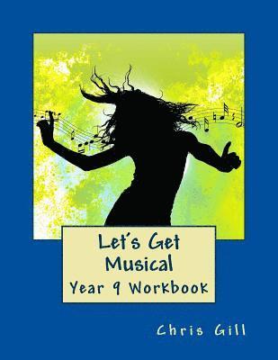 Chris Gill - Let's Get Musical Year 9 Workbook, Häftad