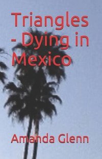 bokomslag Triangles - Dying in Mexico