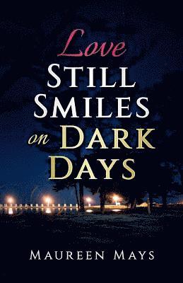 Maureen Mays - Love Still Smiles on Dark Days, Häftad