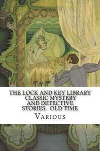 bokomslag The Lock and Key Library: Classic Mystery and Detective Stories - Old Time English