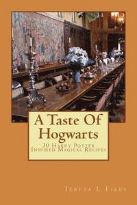 bokomslag A Taste Of Hogwarts: 30 Harry Potter Inspired Magical Recipes
