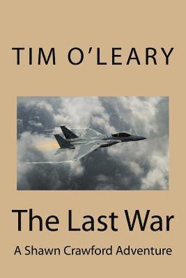 The Last War: A Shawn Crawford Adventure 1